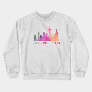 good mental health Crewneck Sweatshirt